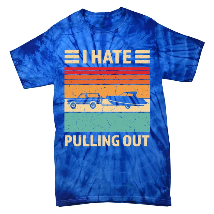 Retro Boating I Hate Pulling Out Funny Boat Captain Gift Tie-Dye T-Shirt