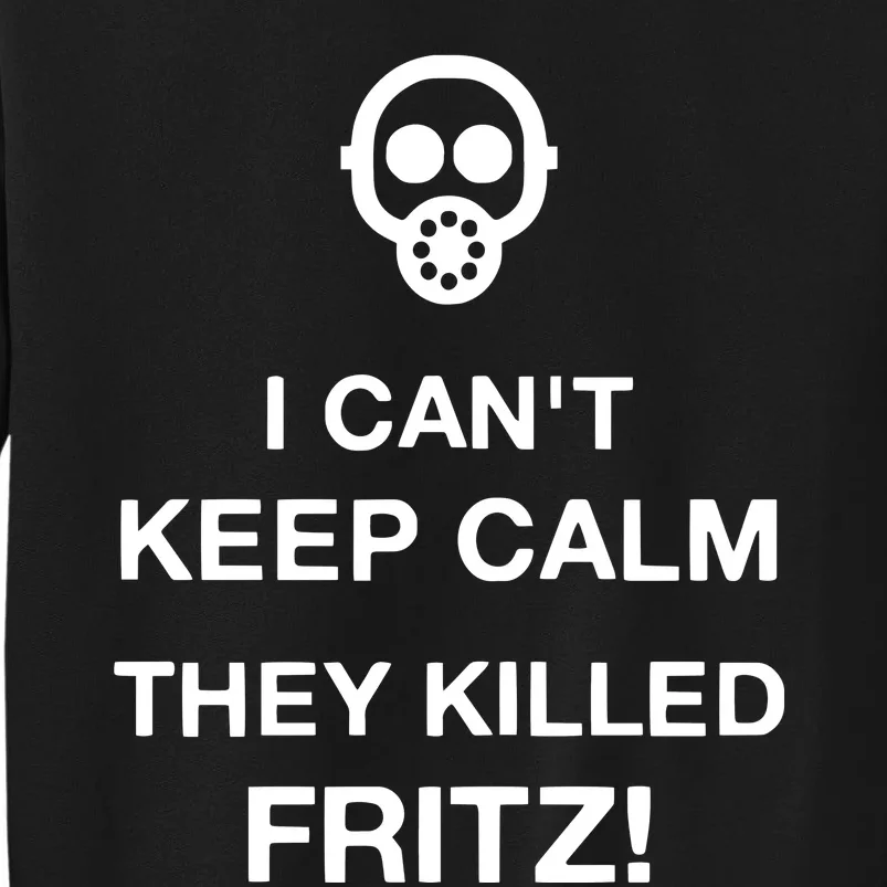 Ralph Bakshi I CanT Keep Calm They Killed Fritz Tall Sweatshirt