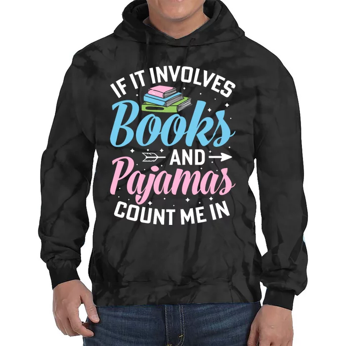 Reading Bedtime If It Involves Books And Pajamas Count Me In Tie Dye Hoodie