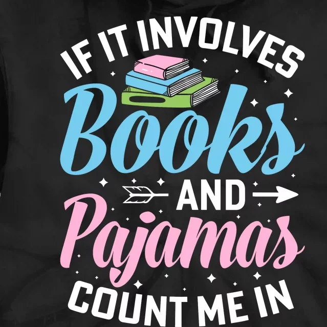 Reading Bedtime If It Involves Books And Pajamas Count Me In Tie Dye Hoodie