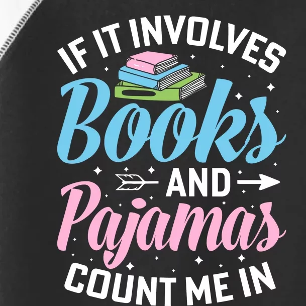 Reading Bedtime If It Involves Books And Pajamas Count Me In Toddler Fine Jersey T-Shirt