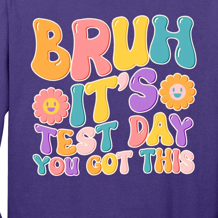 Retro Bruh Its Test Day You Got This Long Sleeve Shirt