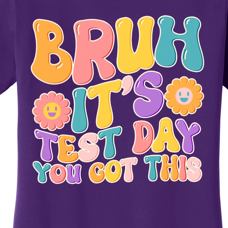 Retro Bruh Its Test Day You Got This Women's T-Shirt