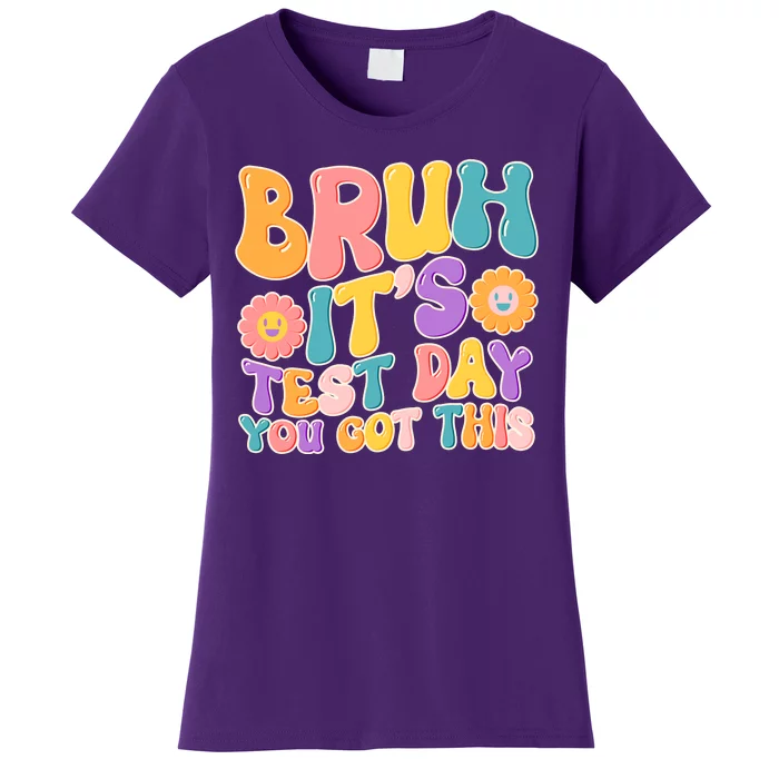 Retro Bruh Its Test Day You Got This Women's T-Shirt