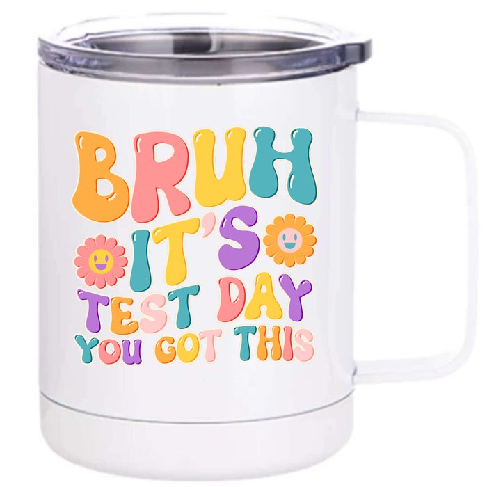 Retro Bruh Its Test Day You Got This Front & Back 12oz Stainless Steel Tumbler Cup