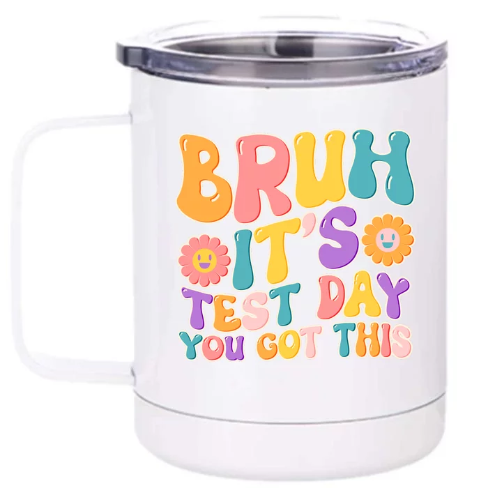 Retro Bruh Its Test Day You Got This Front & Back 12oz Stainless Steel Tumbler Cup