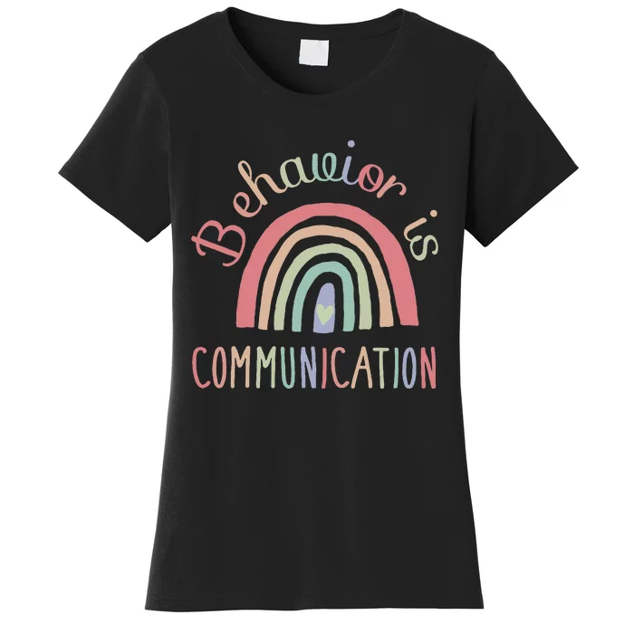 Rainbow Behavior Is Communication Special Education Sped Women's T-Shirt