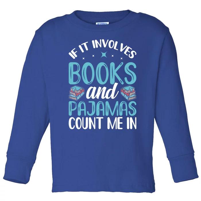 Reading Bedtime If It Involves Books And Pajamas Count Me In Cool Gift Toddler Long Sleeve Shirt