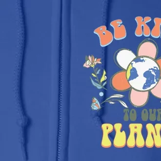 Retro Be Kind To Our Planet Earth Day Protect Our Earth Gift Full Zip Hoodie