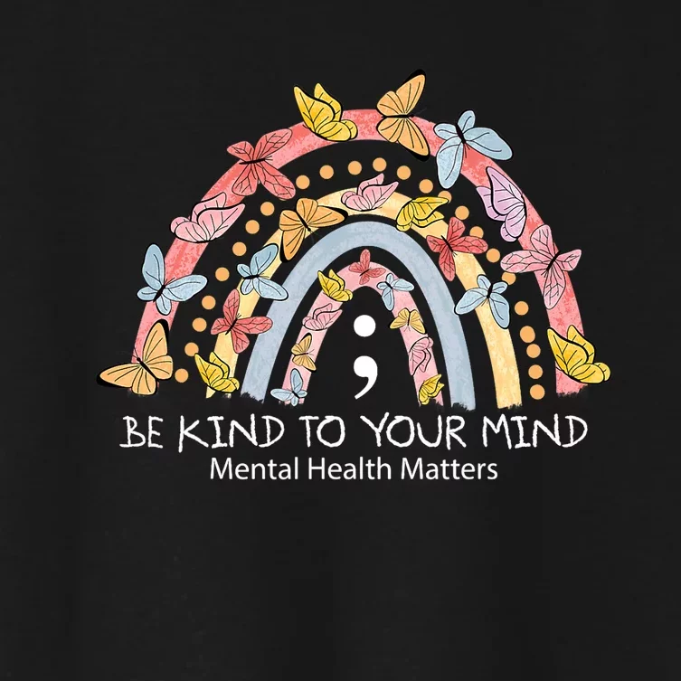 Rainbow Be Kind To Your Mind Mental Health Matters Women's Crop Top Tee