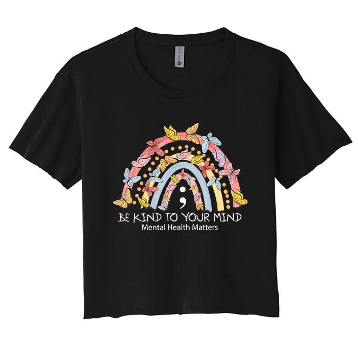 Rainbow Be Kind To Your Mind Mental Health Matters Women's Crop Top Tee