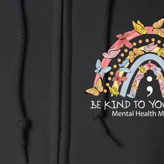 Rainbow Be Kind To Your Mind Mental Health Matters Full Zip Hoodie