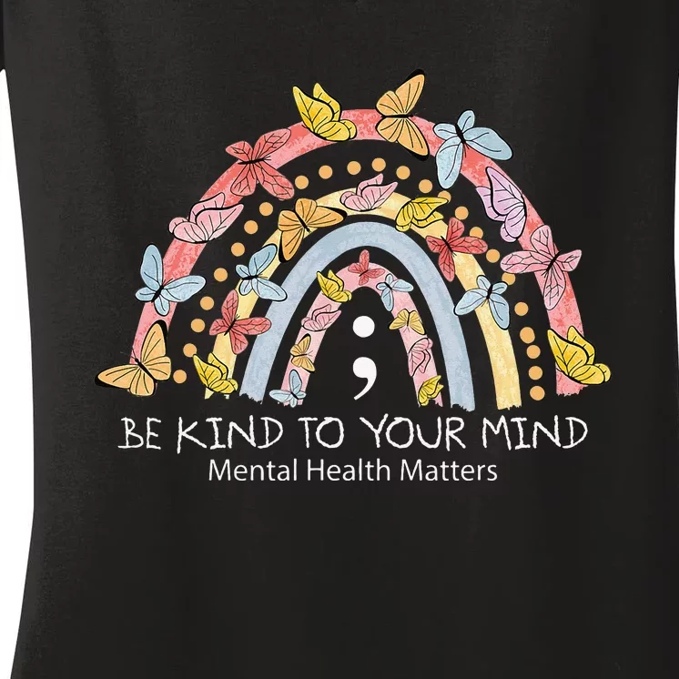 Rainbow Be Kind To Your Mind Mental Health Matters Women's V-Neck T-Shirt