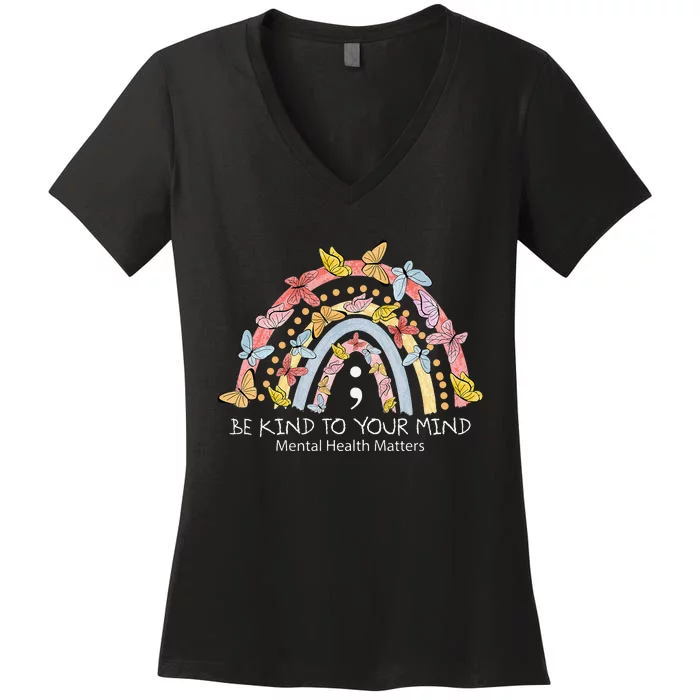 Rainbow Be Kind To Your Mind Mental Health Matters Women's V-Neck T-Shirt