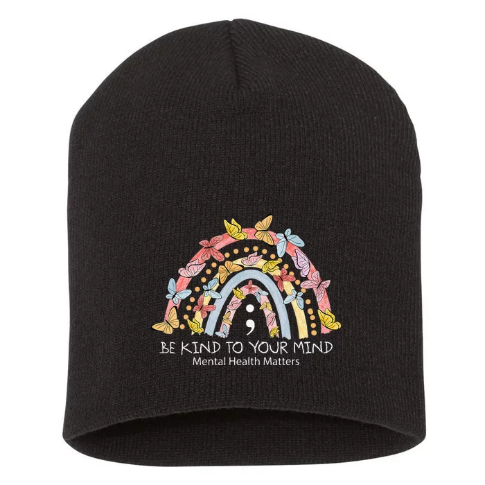 Rainbow Be Kind To Your Mind Mental Health Matters Short Acrylic Beanie