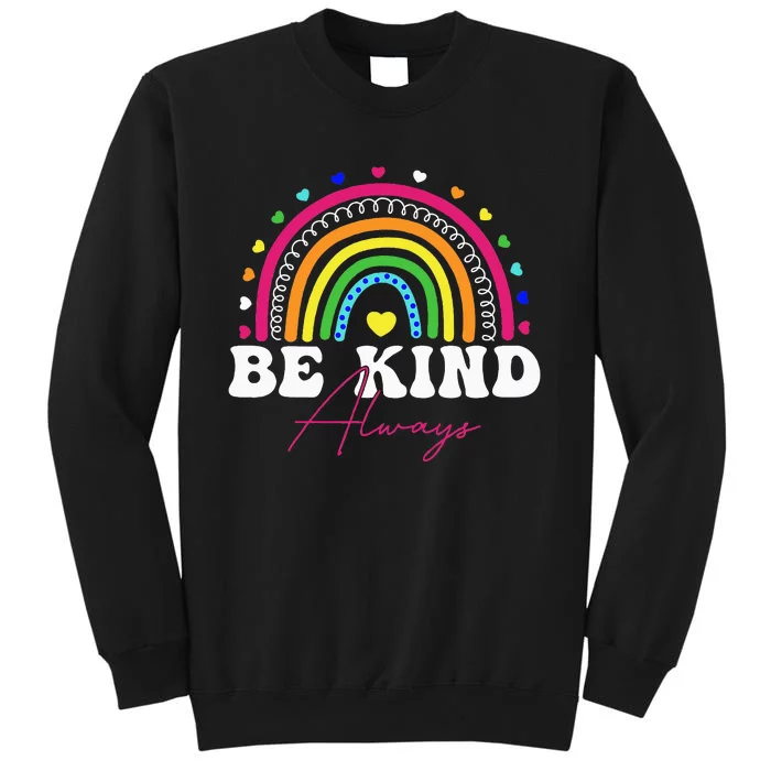 Rainbow Be Kind Always Peace Signs Choose Kindness Unity Day Tall Sweatshirt