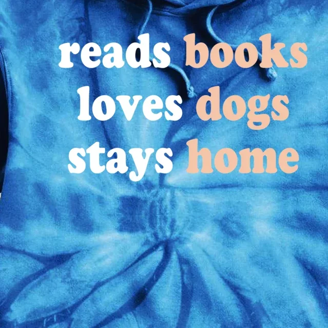 Reads Books Loves Dogs Stays Home Funny Lover Quote Gift Meaningful Gift Tie Dye Hoodie