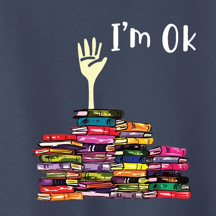 Reading Books Librarian Reader Nerd Im Ok Teacher School Toddler T-Shirt