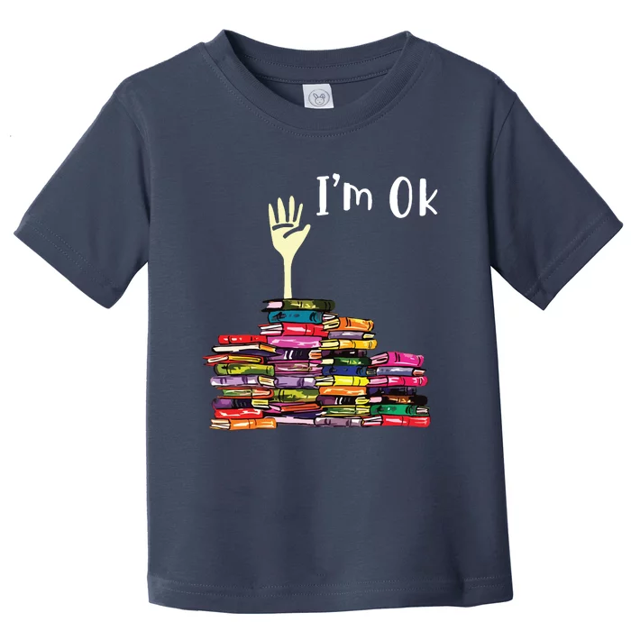 Reading Books Librarian Reader Nerd Im Ok Teacher School Toddler T-Shirt