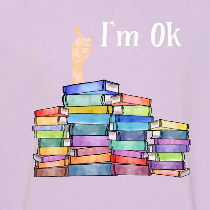 Reading Book Lovers I'm Ok National Book Lovers Day Gift Garment-Dyed Sweatshirt