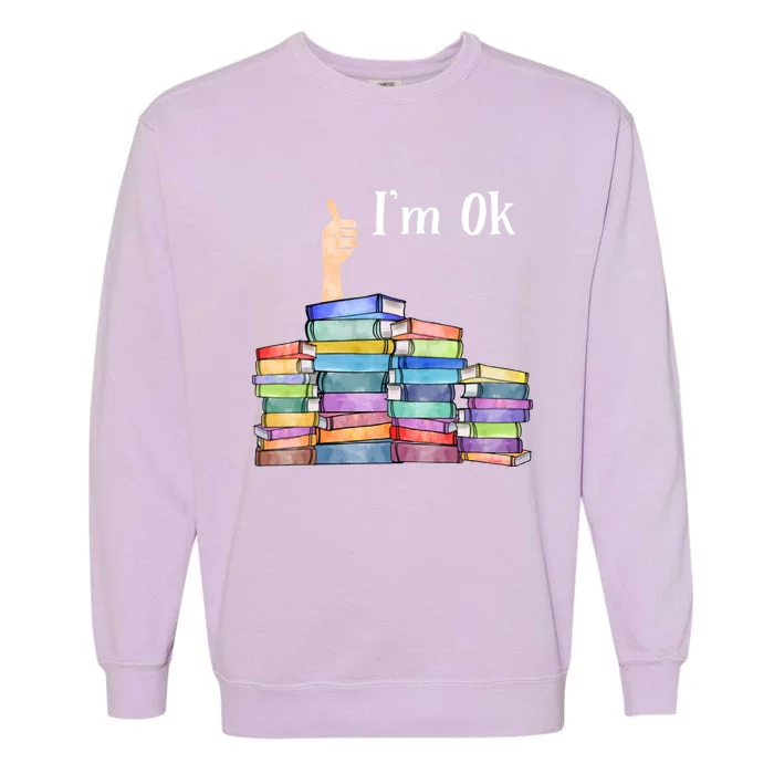 Reading Book Lovers I'm Ok National Book Lovers Day Gift Garment-Dyed Sweatshirt