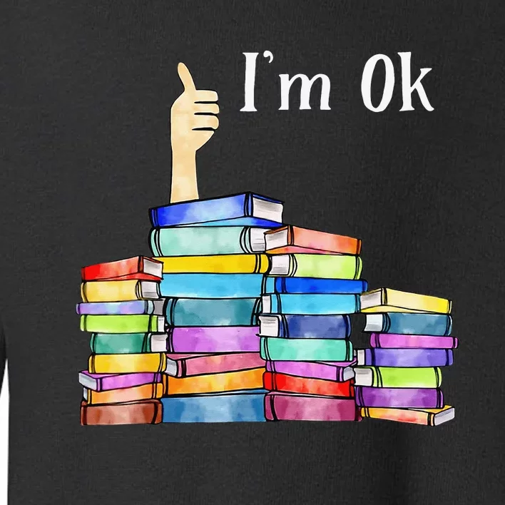 Reading Book Lovers I'm Ok National Book Lovers Day Toddler Sweatshirt