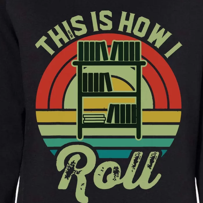 Retro Book Librarian This Is How I Roll Book Womens California Wash Sweatshirt