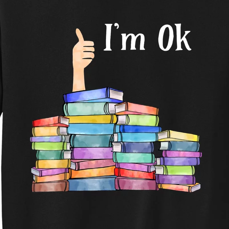 Reading Book Lovers I'm Ok National Book Lovers Day TShirt Tall Sweatshirt