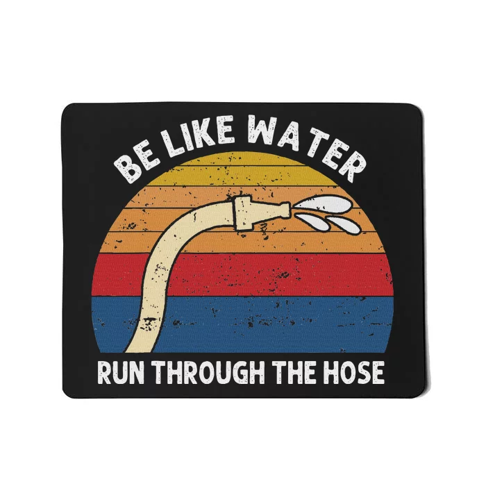 Retro Be Like Water Run Through The Hose Mousepad