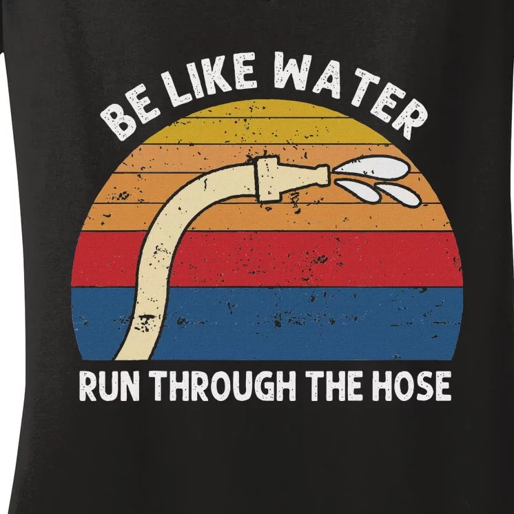 Retro Be Like Water Run Through The Hose Women's V-Neck T-Shirt