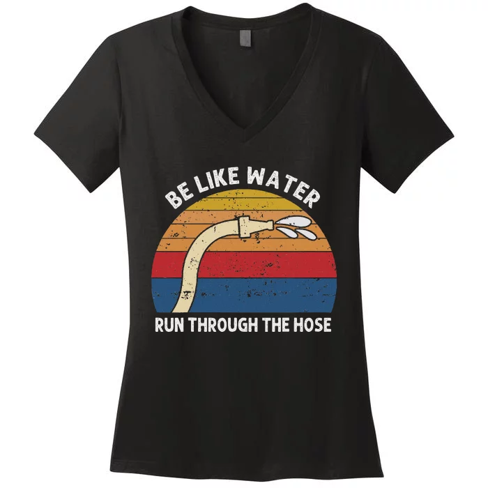 Retro Be Like Water Run Through The Hose Women's V-Neck T-Shirt