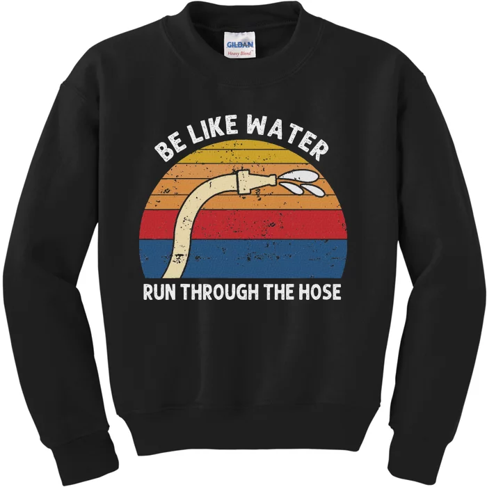 Retro Be Like Water Run Through The Hose Kids Sweatshirt