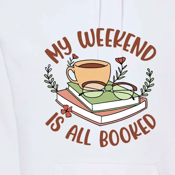 Reading Books My Weekend Is All Booked Gift Cute Reading Premium Hoodie