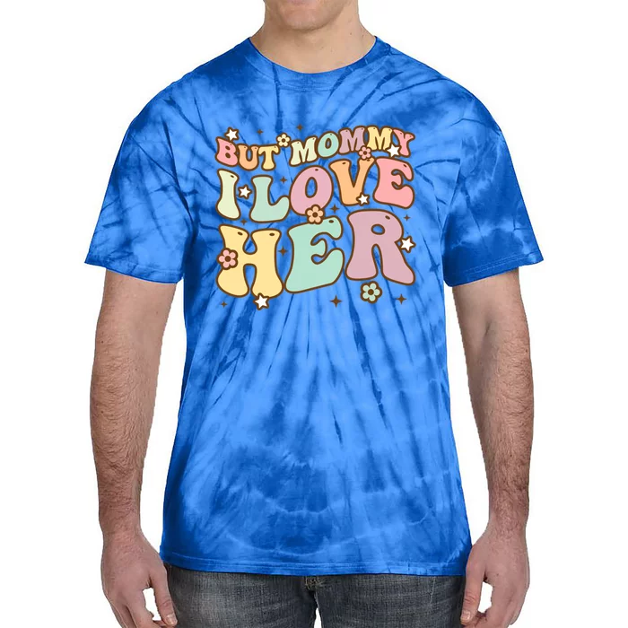 Retro But Mommy I Love Her Groovy Happy Parents Day Cool Gift Tie-Dye T-Shirt