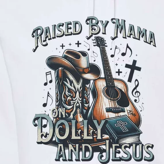 Raised By Mama On Dolly And Jesus Premium Hoodie