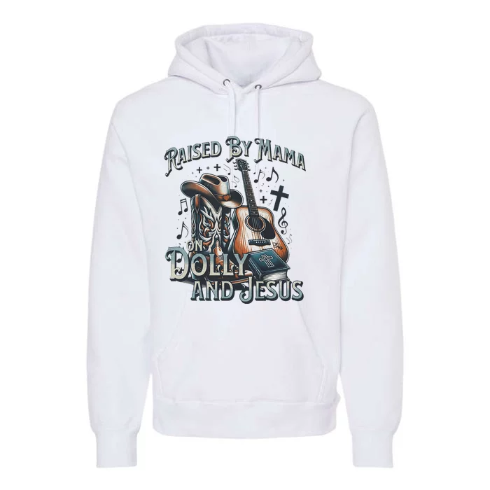 Raised By Mama On Dolly And Jesus Premium Hoodie