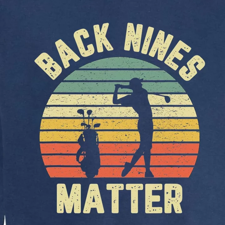 Retro Back Nines Matter Golfing Lover Golf Putt Garment-Dyed Sweatshirt