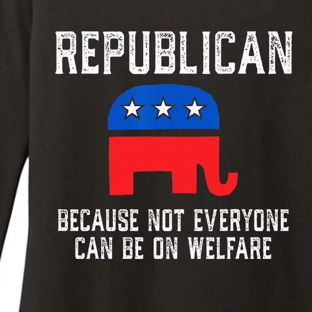 Republican Because Not Everyone Can Be On Welfare Womens CVC Long Sleeve Shirt