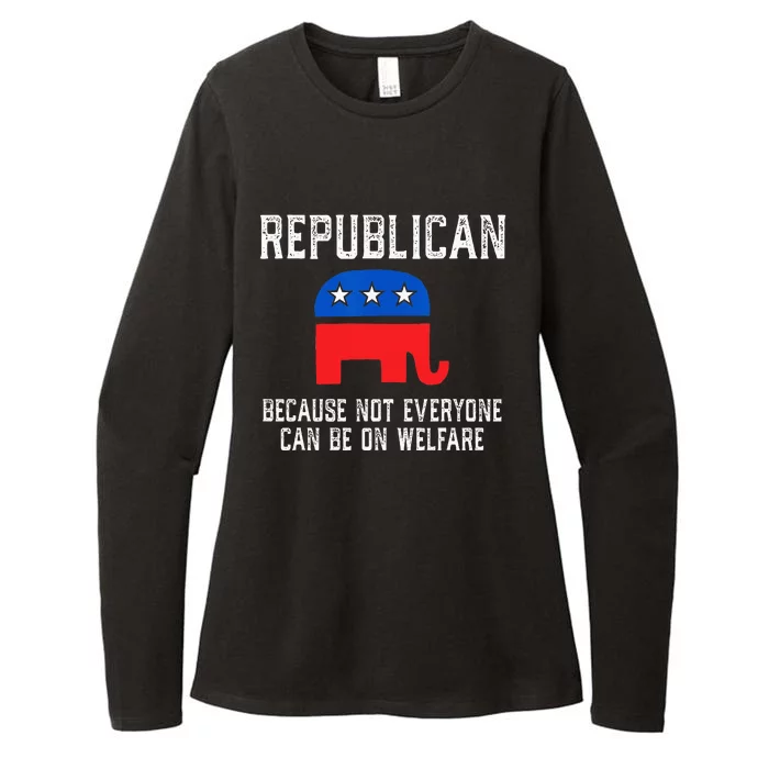 Republican Because Not Everyone Can Be On Welfare Womens CVC Long Sleeve Shirt