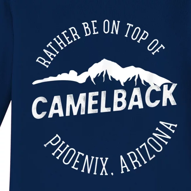 RATHER BE ON TOP OF CAMELBACK Mountain Phoenix Arizona Baby Long Sleeve Bodysuit