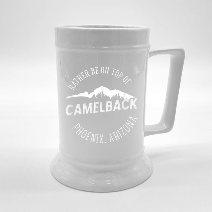 RATHER BE ON TOP OF CAMELBACK Mountain Phoenix Arizona Front & Back Beer Stein