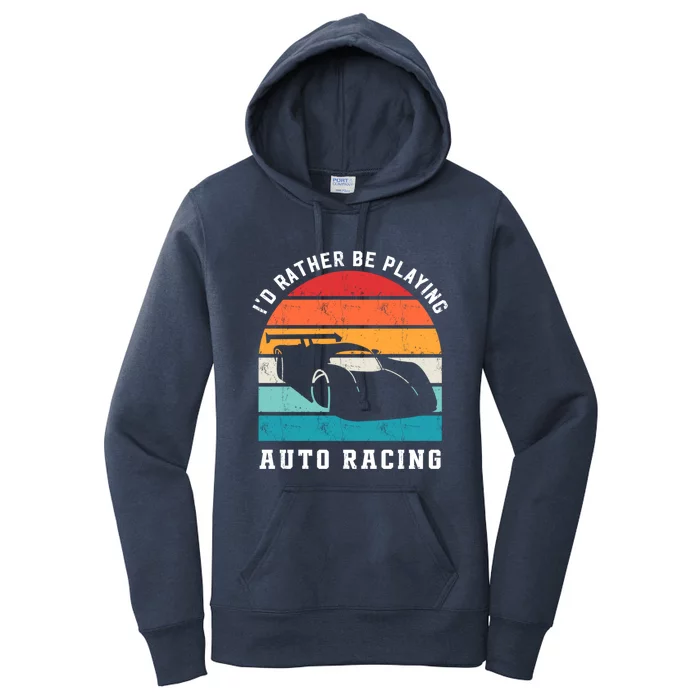 Rather Be Playing Auto Racing Car Racing Sports Funny Gift Women's Pullover Hoodie