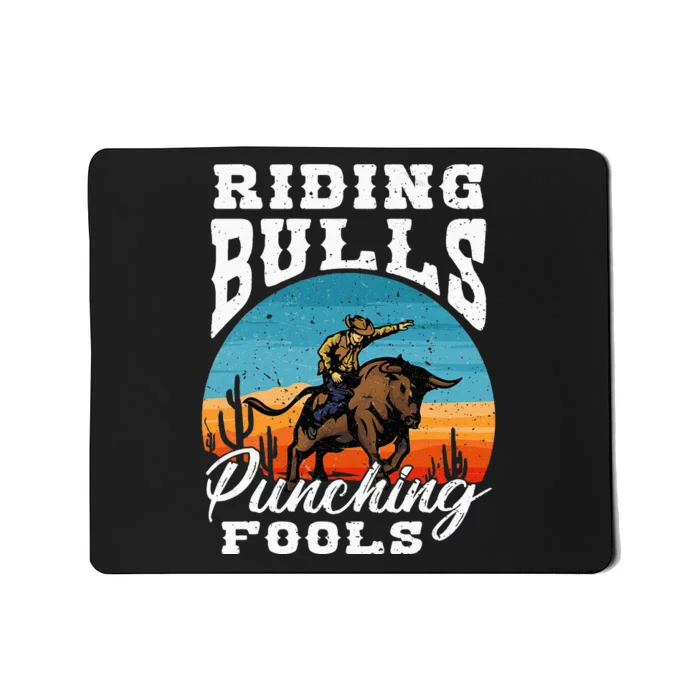 Riding Bulls Punching Fools Cowboy Rodeo & Ranch Lovers Mousepad