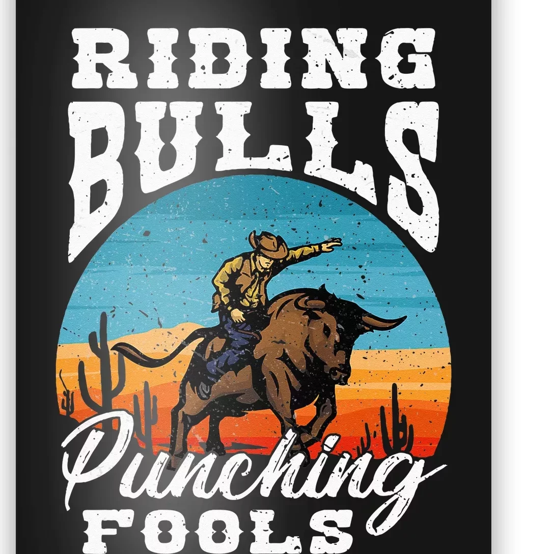 Riding Bulls Punching Fools Cowboy Rodeo & Ranch Lovers Poster