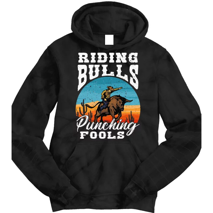 Riding Bulls Punching Fools Cowboy Rodeo & Ranch Lovers Tie Dye Hoodie