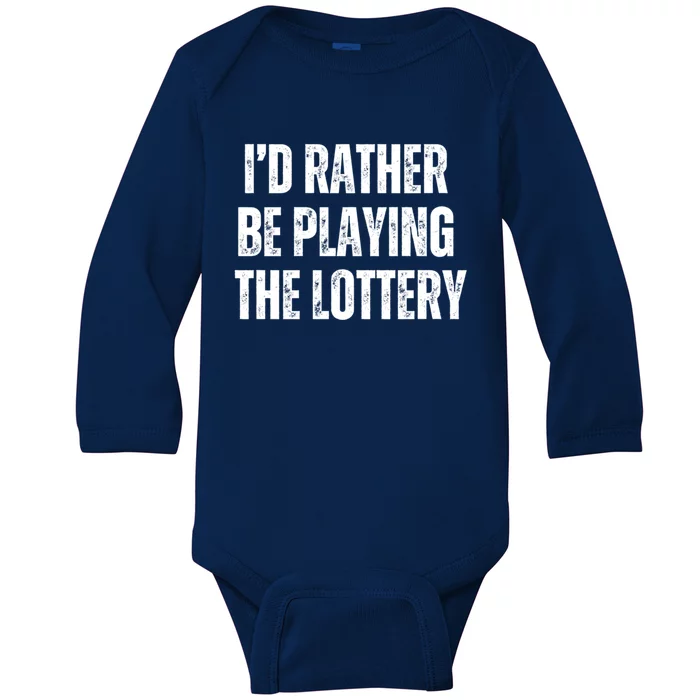 Rather Be Playing Lottery Funny Lotto Gift Gag Joke Ticket Gift Baby Long Sleeve Bodysuit