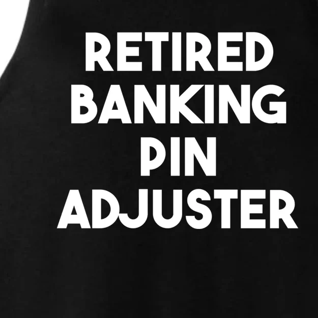 Retired Banking Pin Adjuster Gift Ladies Tri-Blend Wicking Tank