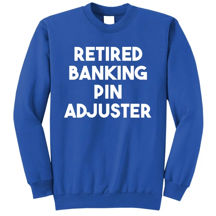 Retired Banking Pin Adjuster Gift Sweatshirt