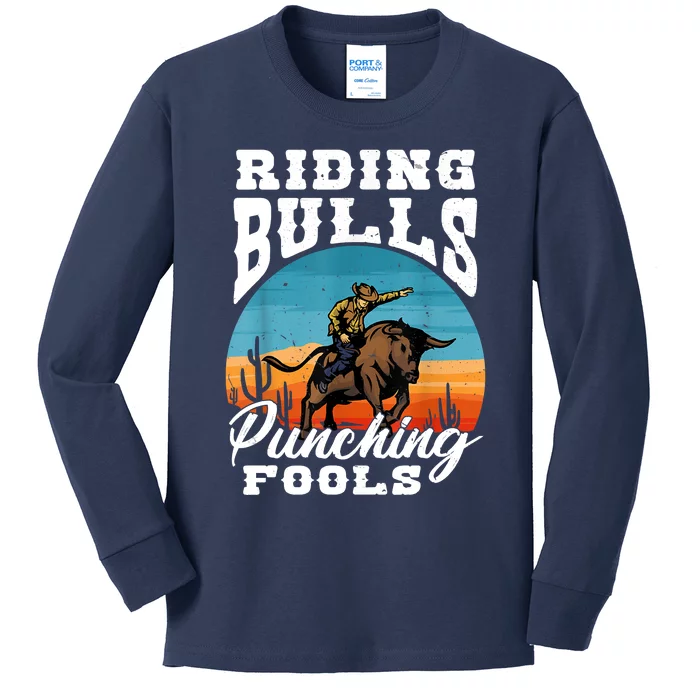 Riding Bulls Punching Fools Cowboy Rodeo & Ranch Lovers Kids Long Sleeve Shirt