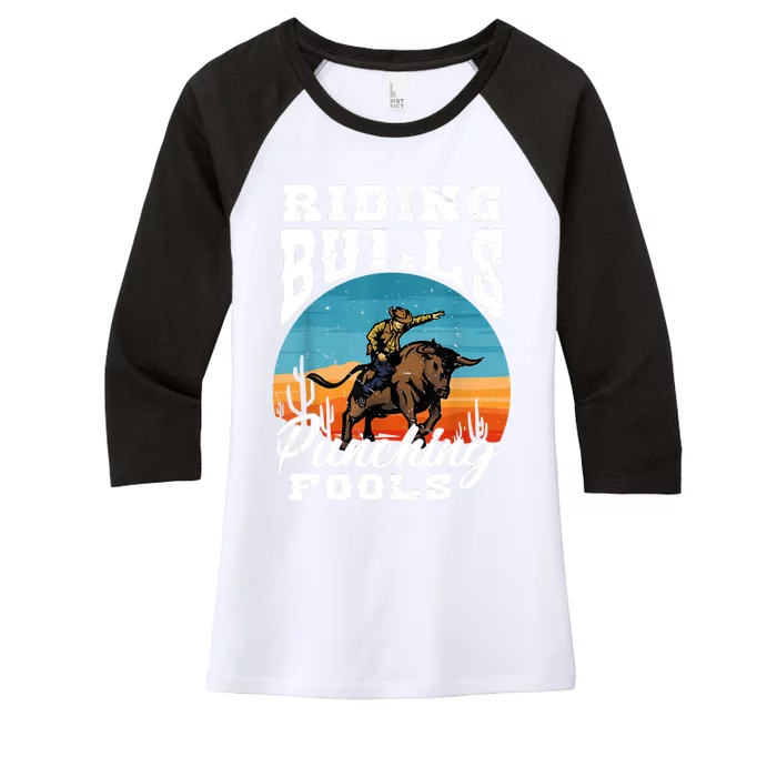 Riding Bulls Punching Fools Cowboy Rodeo & Ranch Lovers Women's Tri-Blend 3/4-Sleeve Raglan Shirt